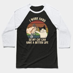 Nurse Work Hard So My Cat Can Have A Better Life Baseball T-Shirt